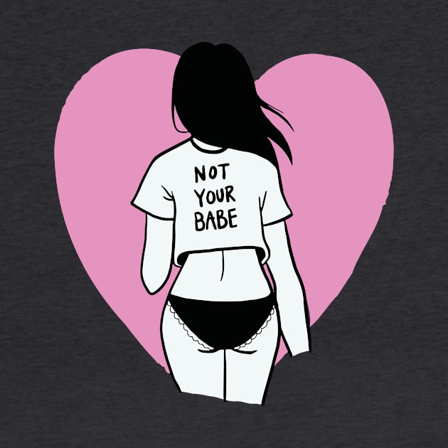 Not Your Babe Doodle by SLAG_Creative